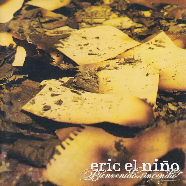 30. Eric El Niño - Bienvenido Al Incendio