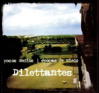 63. Dilettantes - Pocos Medios - Épocas de Miedo