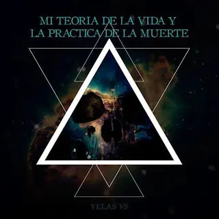 65. Velas VS - Mi Teoría de la Vida & La Practica de la Muerte