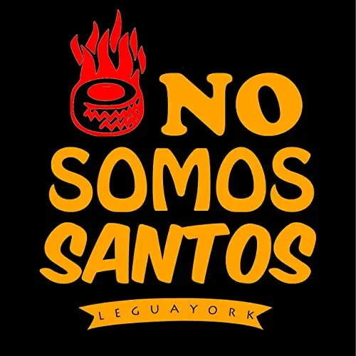 69. No Somos Santos (Legua York)