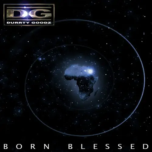 Durrty Goodz - Born Blessed