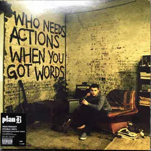 Plan B- Who Needs Actions When You Got Words