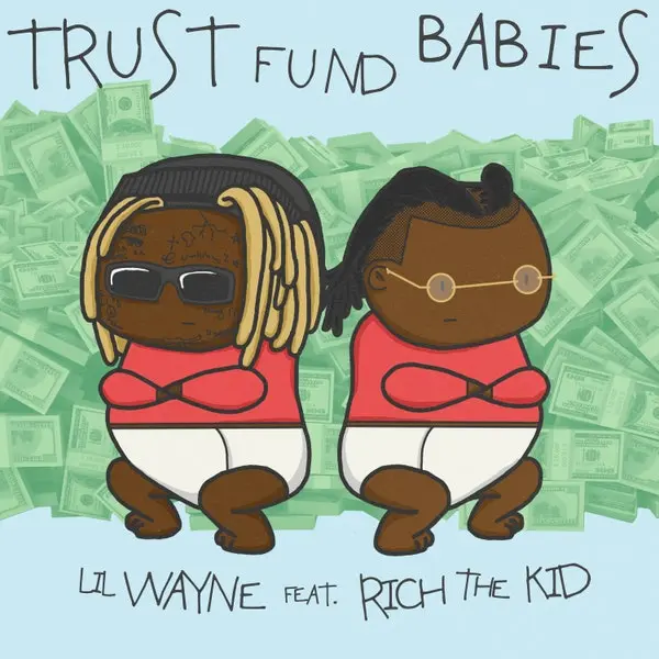 Lil Wayne FT Rich the kid - Trust Fund Babies