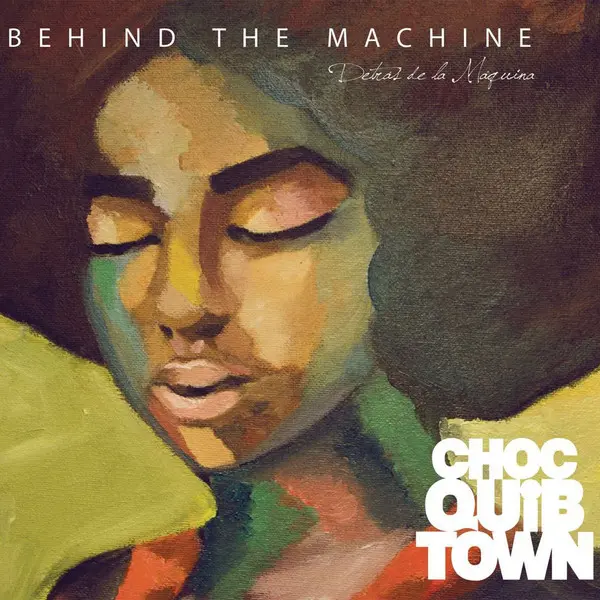 Behind The Machine – ChocQuibTown
