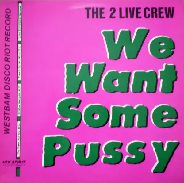 33. 2 Live Crew “We Want Some Pussy”