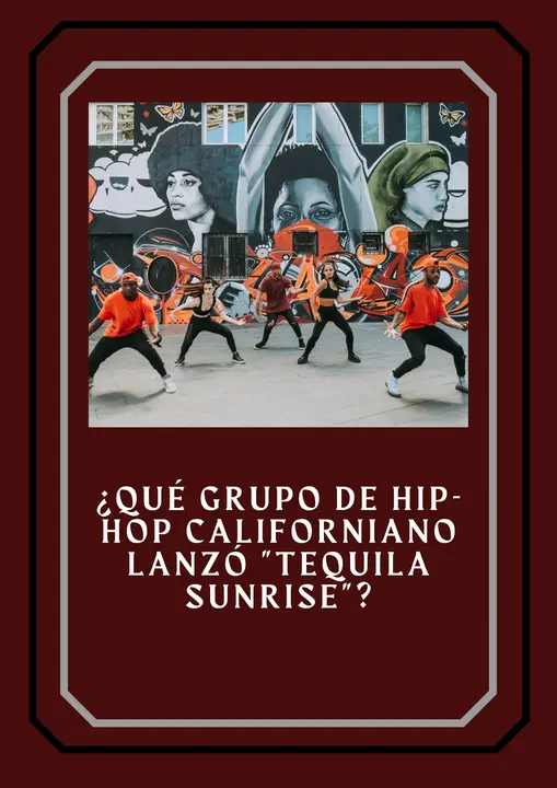 33. ¿Qué grupo de hip-hop californiano lanzó "Tequila Sunrise"?