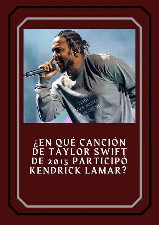 35. ¿En qué canción de Taylor Swift de 2015 participó Kendrick Lamar?