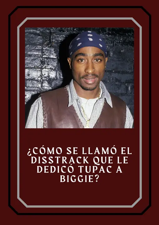 50. ¿Cómo se llamó el disstrack que le dedicó Tupac a Biggie?