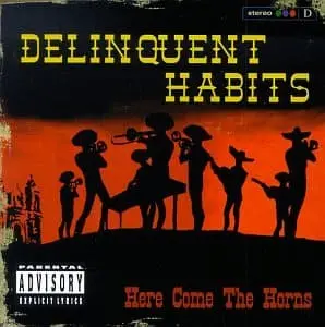Delinquent Habits - Here Come The Horns