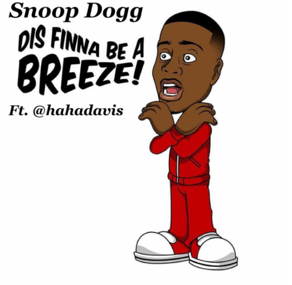 Snoop Dogg Ft Ha Ha Davis - Dis finna be a breeze!