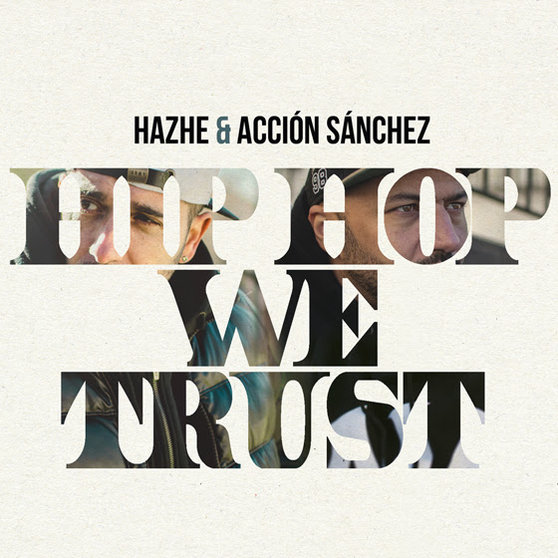 Hazhe y Accion Sáchez preparan un nuevo disco "Hip Hop We Trust"