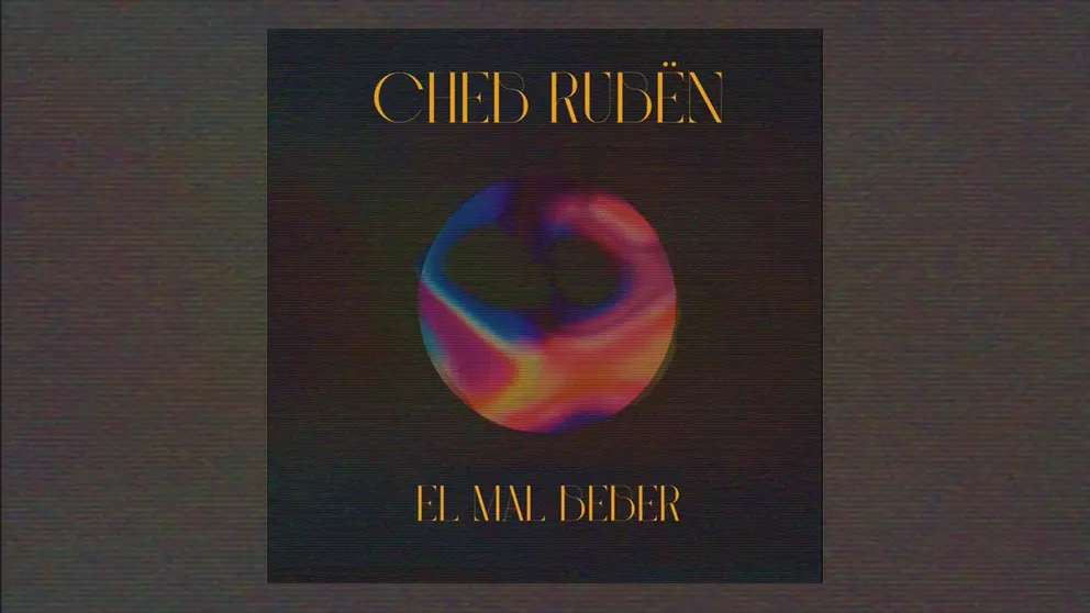 El Mal Beber por Cheb Rubën