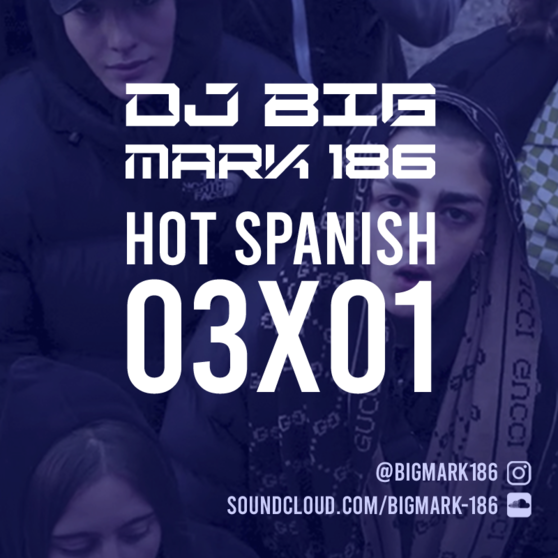 Dj Big Mark 186 - Hot Spanish 3x01