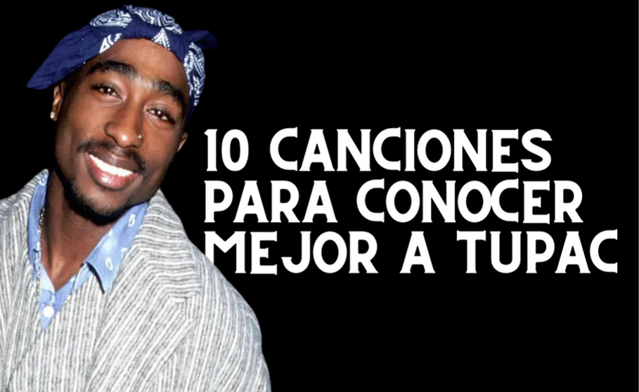 Tupac y las mejores canciones para conocerlo