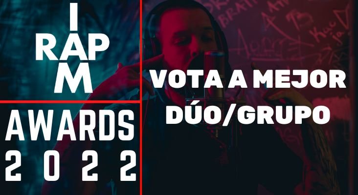IAMRAP AWARDS 2022: Vota al mejor dúo/grupo