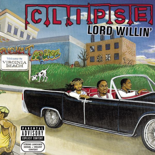 Lord Willin’ - Clipse (2002)